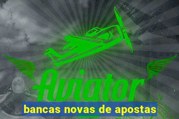 bancas novas de apostas